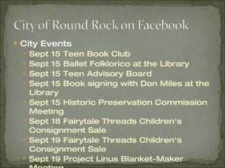 City Events Sept 15 Teen Book Club Sept 15 Ballet Folklorico at the Library Sept 15 Teen Advisory Board Sept 15 Book signing with Don Miles at the Library Sept 15 Historic Preservation Commission Meeting Sept 18 Fairytale Threads Children's Consignment Sale Sept 19 Fairytale Threads Children's Consignment Sale Sept 19 Project Linus Blanket-Maker Meeting 