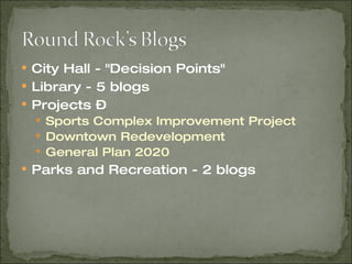 City Hall - "Decision Points" Library - 5 blogs Projects –  Sports Complex Improvement Project Downtown Redevelopment General Plan 2020 Parks and Recreation - 2 blogs 