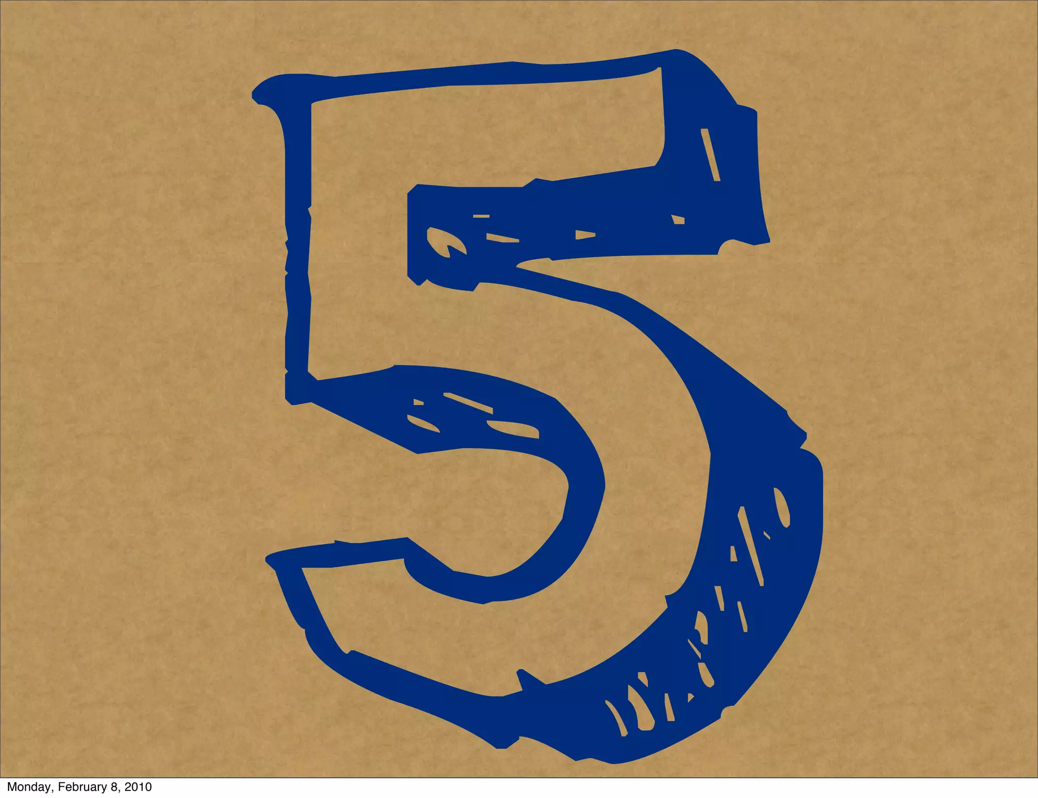 Monday, February 8, 2010
                           5
 