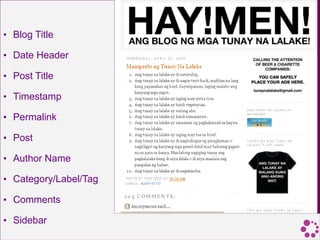 • Blog Title

• Date Header

• Post Title

• Timestamp

• Permalink

• Post

• Author Name

• Category/Label/Tag

• Comments

• Sidebar
 