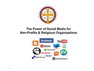 The Power of Social Media for
    Non-Profits & Religious Organizations




1
 