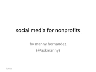 social media for nonprofits by manny hernandez (@askmanny) 02/04/10 