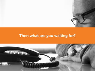 Then what are you waiting for?
 