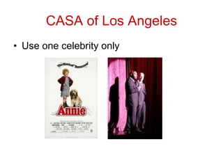 CASA of Los Angeles Use one celebrity only 