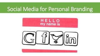 Social Media for Personal Branding
 