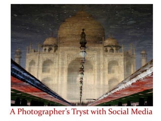 A Photographer’s Tryst with Social Media  