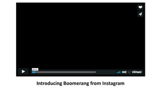 Introducing	Boomerang	from	Instagram
 