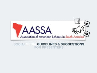 SOCIALMEDIA GUIDELINES & SUGGESTIONS
FOR PRESENTERS
 