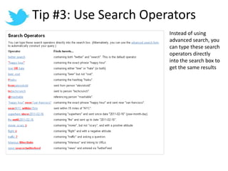 Tip #3: Use Search OperatorsInstead of using advanced search, you can type these search operators directly into the search box to get the same results