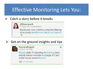 Get on the ground insights and tips Effective Monitoring Lets You:Find unique angles and new stories