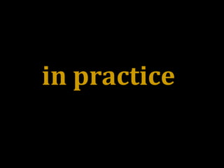 in practice
 