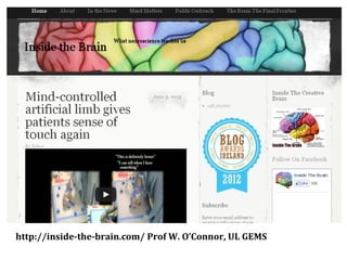 http://inside-the-brain.com/ Prof W. O’Connor, UL GEMS
 