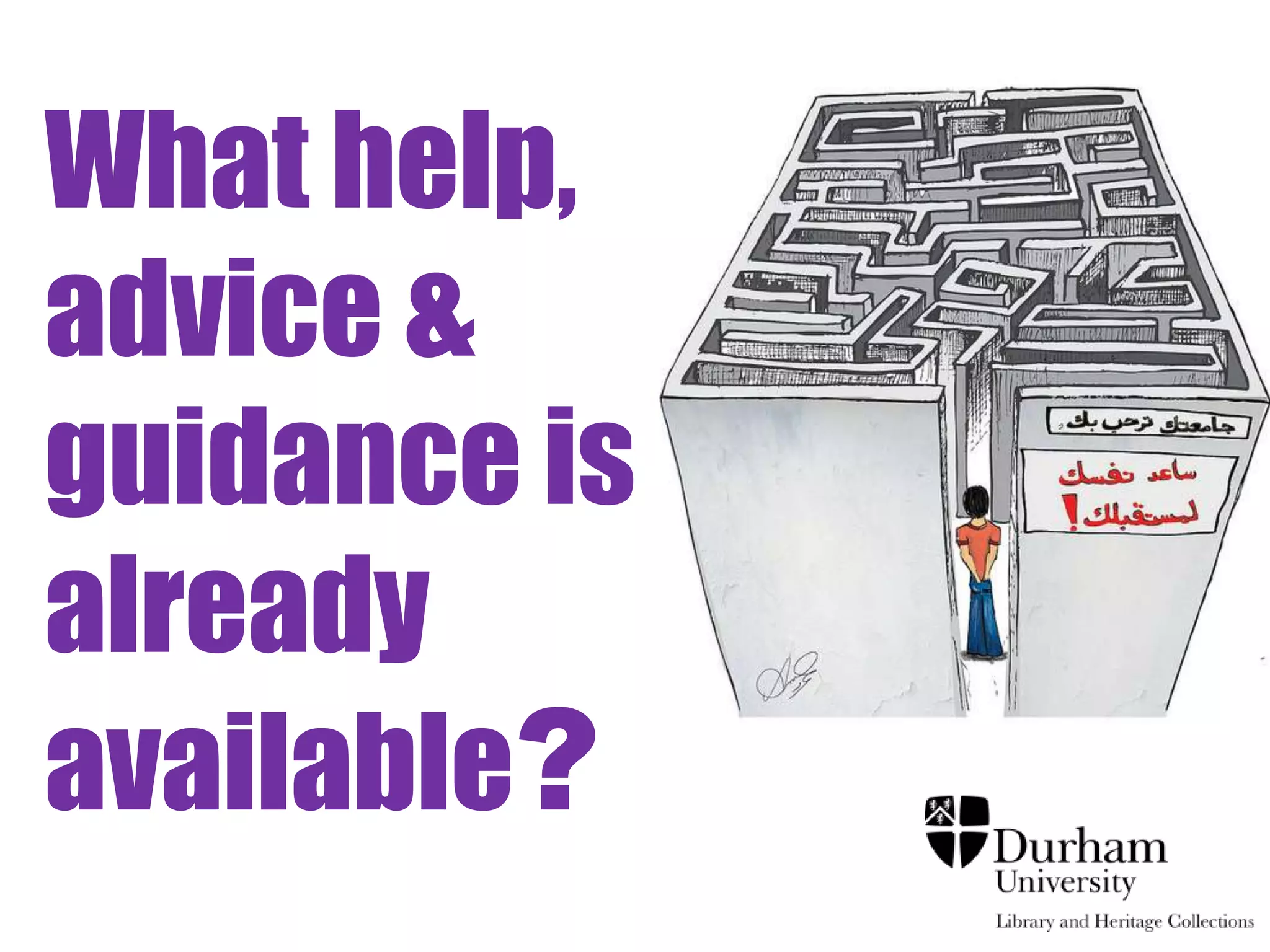 What help,
advice &
guidance is
already
available?
 