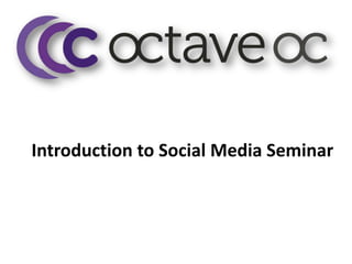 Introduction to Social Media Seminar
 