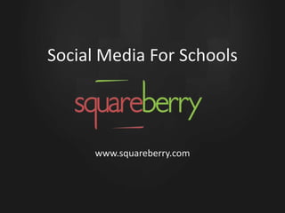 Social Media For Schools www.squareberry.com 