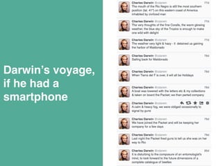 Darwin’s voyage, 
if he had a 
smartphone 
 
