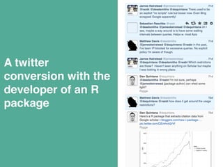 A twitter 
conversion with the 
developer of an R 
package" 
! 
 