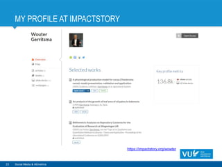 MY PROFILE AT IMPACTSTORY
23 Social Media & Altmetrics
https://impactstory.org/wowter
 