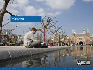 Universiteitsbibliotheek VU
THANK YOU
University Library VU University Amsterdam26 Social Media & Altmetrics
 