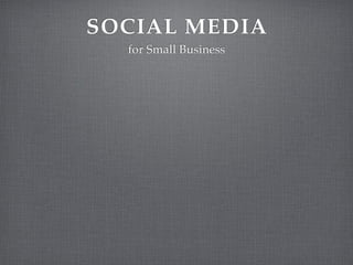 SOCIAL MEDIA
  for Small Business
 