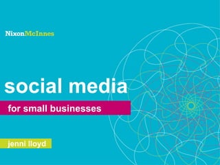 social media
for small businesses


jenni lloyd
 