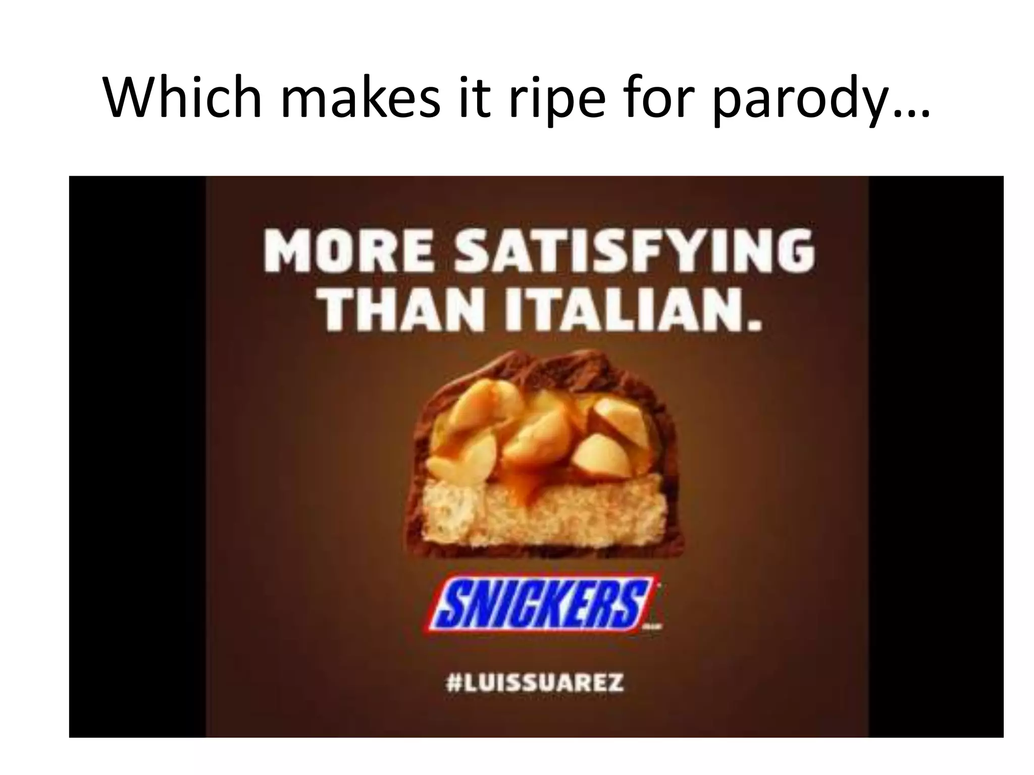 Which makes it ripe for parody…
 