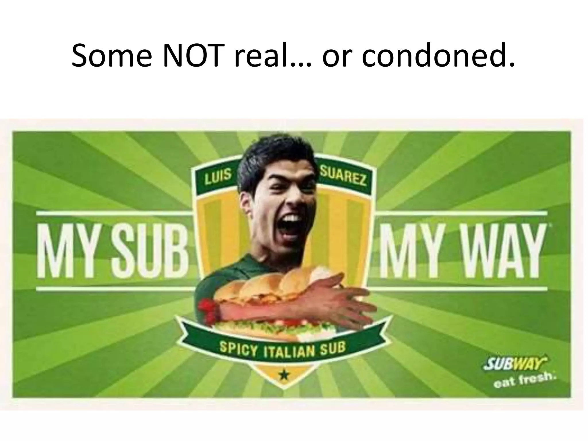 Some NOT real… or condoned.
 