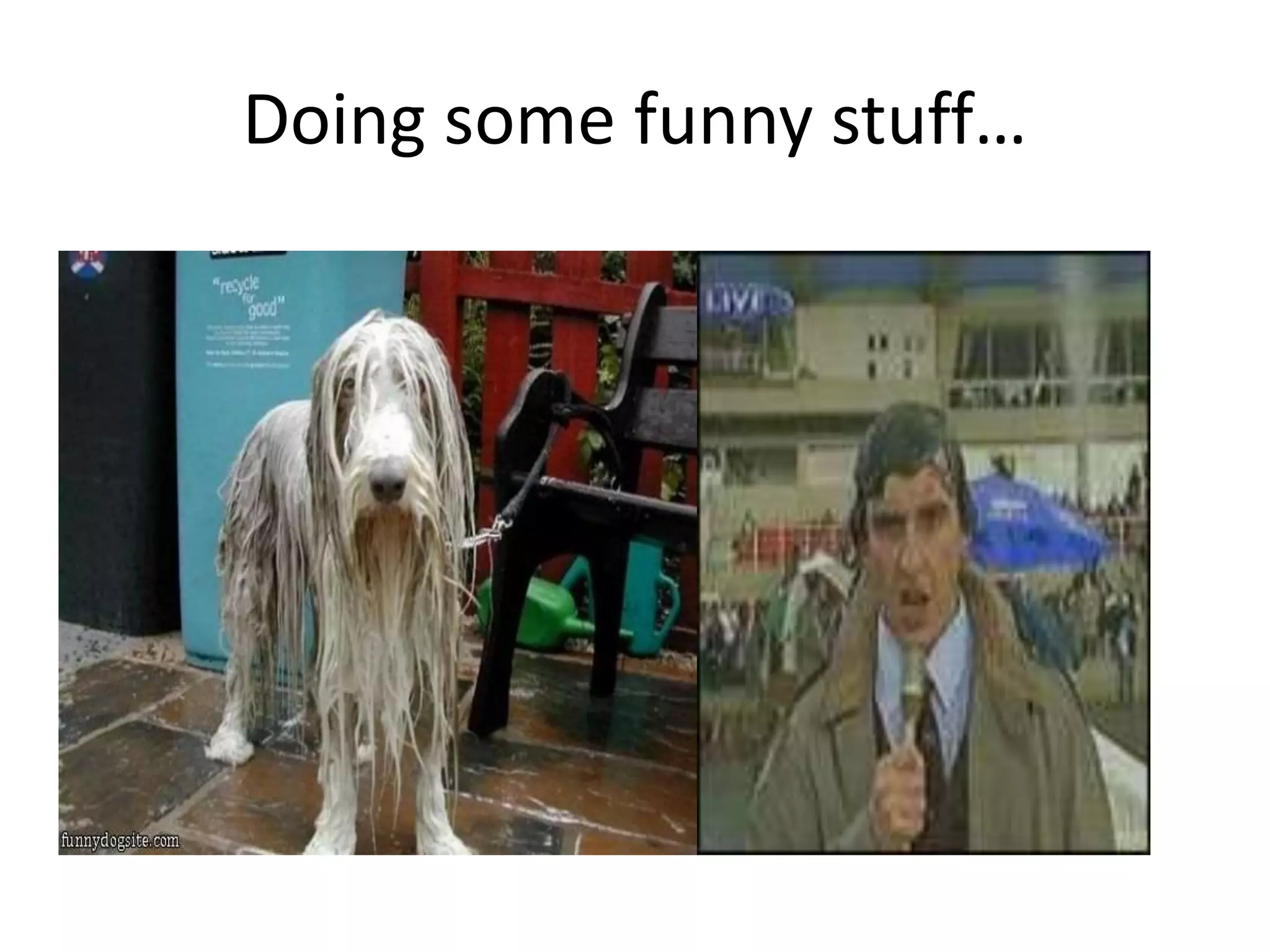 Doing some funny stuff…
 