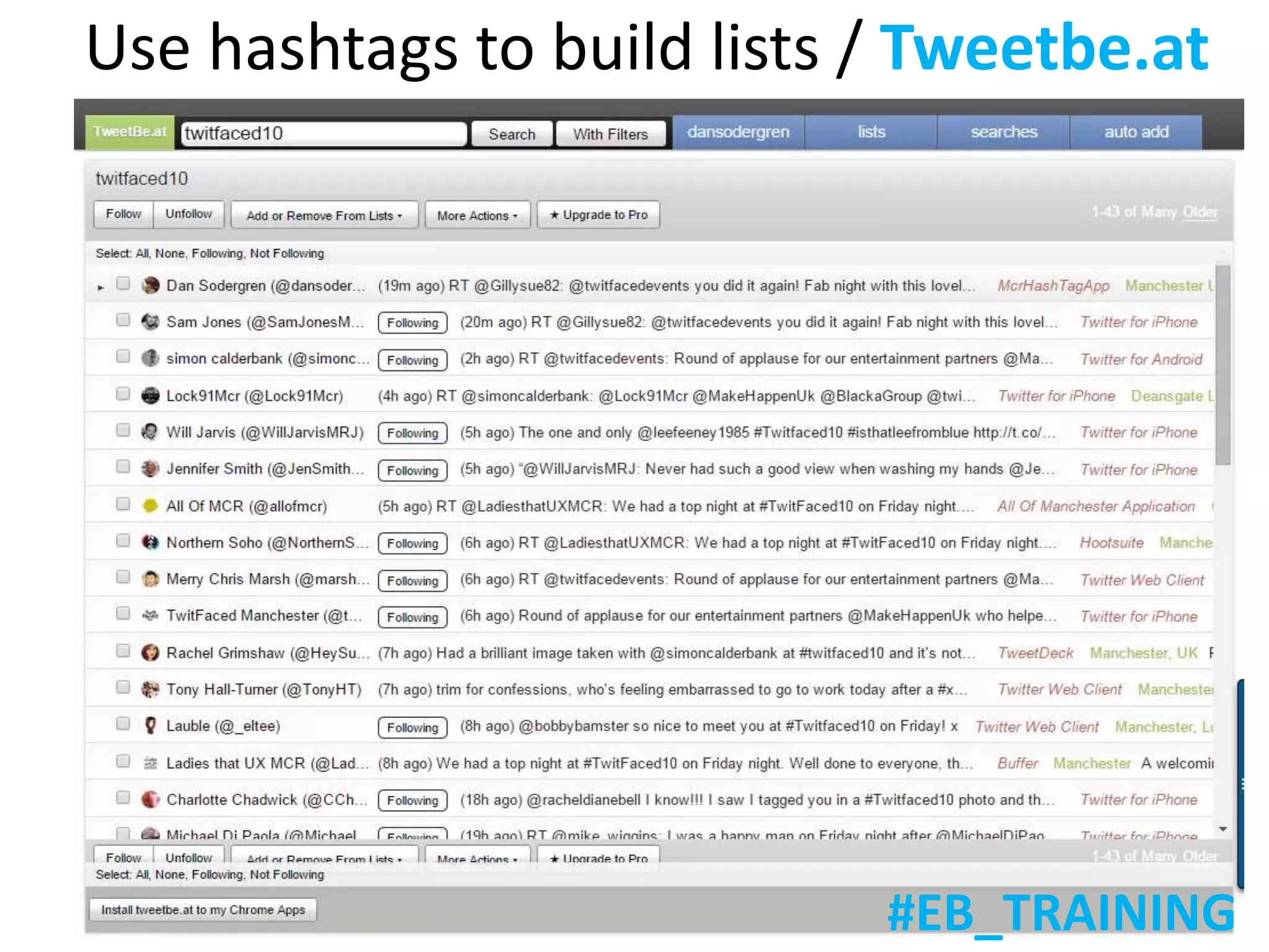 Use hashtags to build lists / Tweetbe.at
#EB_TRAINING
 