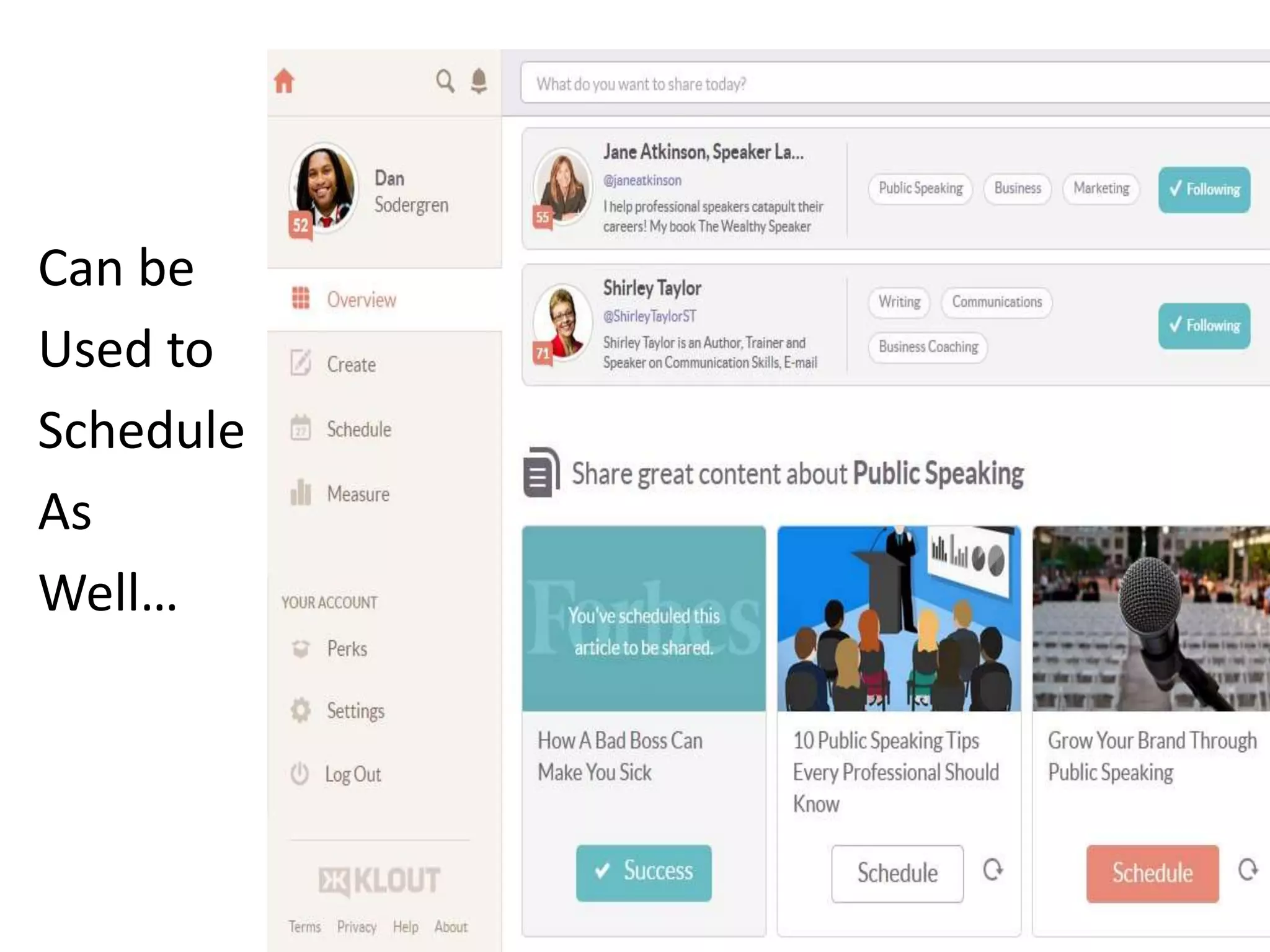 Klout
Can be
Used to
Schedule
As
Well…
 