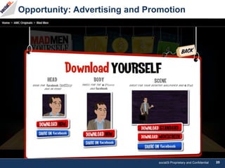 social3i Proprietary and Confidential 39
Opportunity: Advertising and Promotion
 