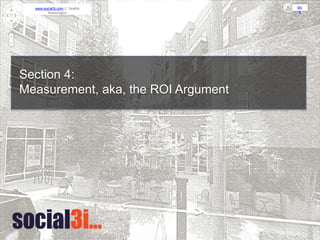 blo
g
www.social3i.com || Seattle
Washington
Section 4:
Measurement, aka, the ROI Argument
 
