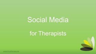 Social Media
for Therapists
www.lincstherapy.org

 