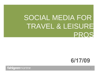 SOCIAL MEDIA FOR  TRAVEL & LEISURE PROS 6/17/09 
