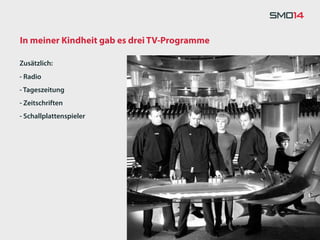 In meiner Kindheit gab es drei TV-Programme

Zusätzlich:
- Radio
- Tageszeitung
- Zeitschriften
- Schallplattenspieler
 