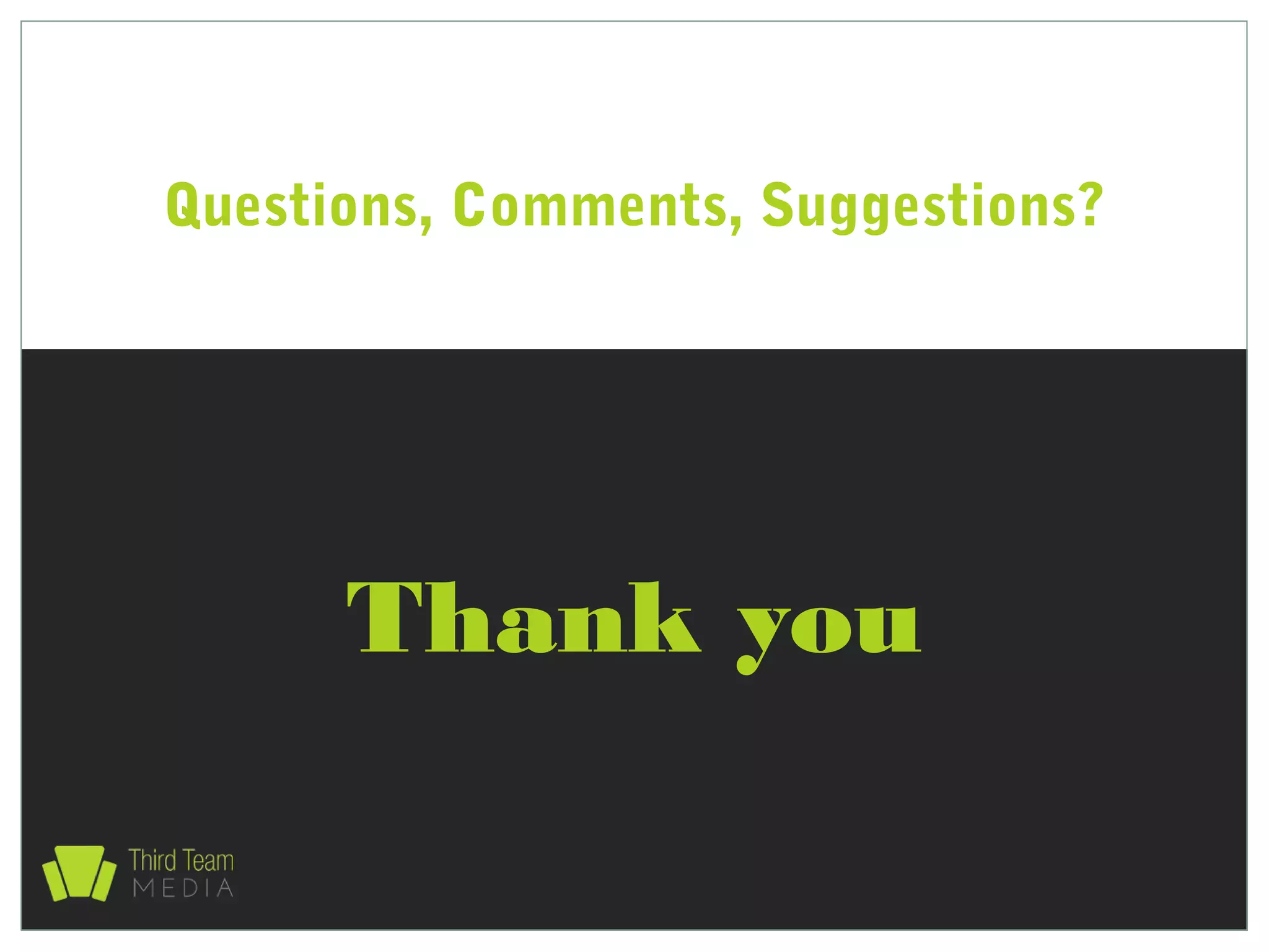 Thank you
Questions, Comments, Suggestions?
 