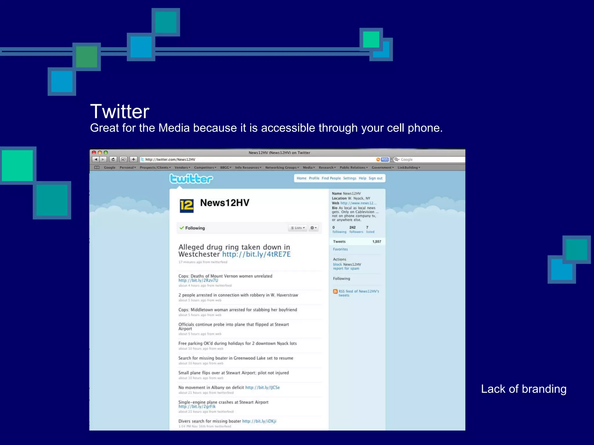 Twitter  Great for the Media because it is accessible through your cell phone. Lack of branding 