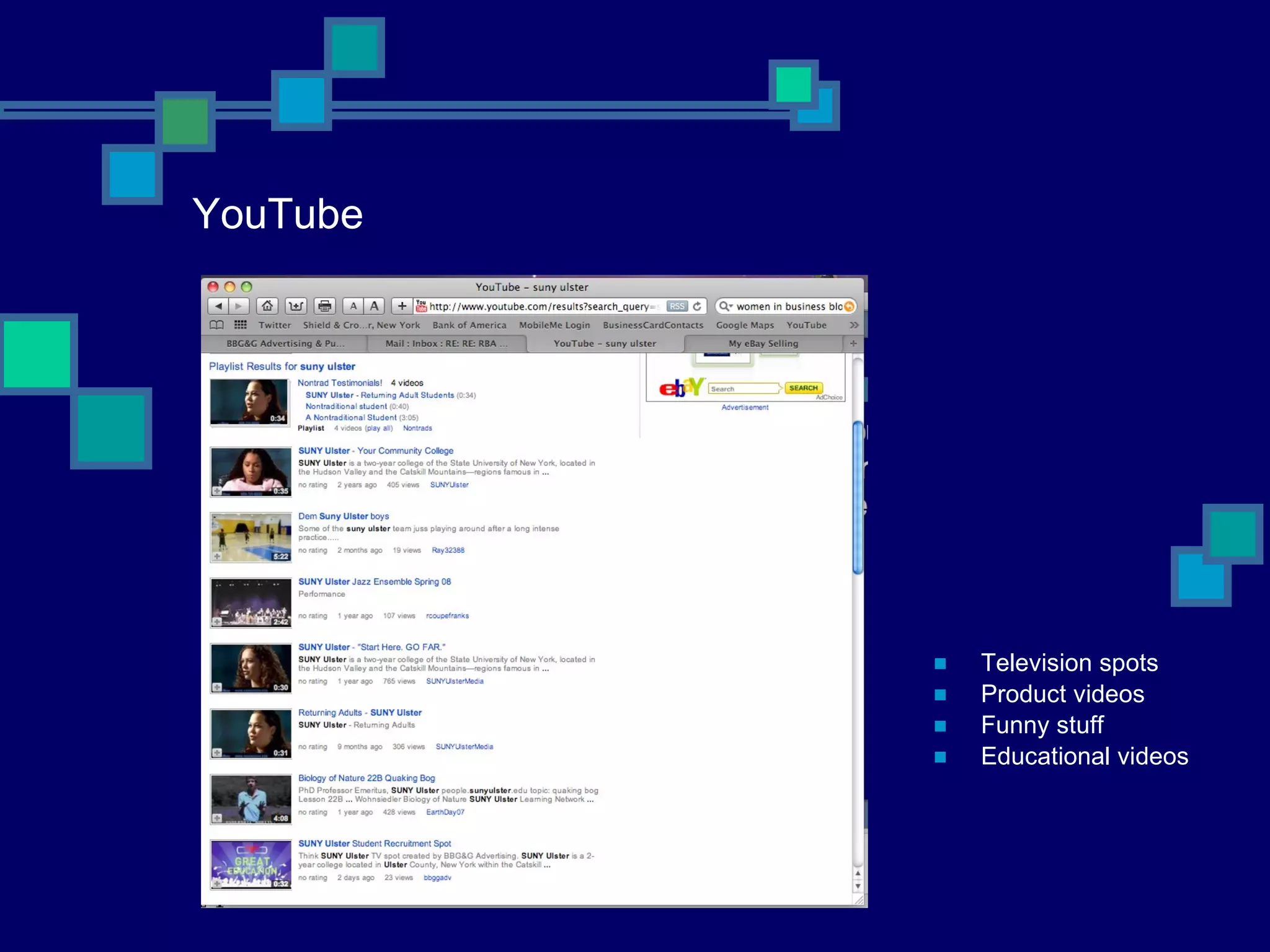YouTube Television spots Product videos Funny stuff Educational videos 