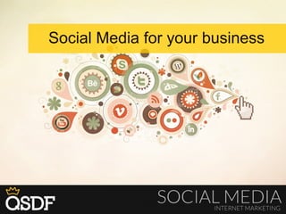 Social Media for your business
 