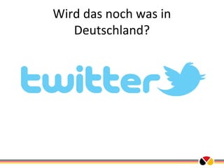 Wird das noch was in
Deutschland?

 