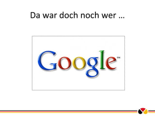 Da war doch noch wer …

 