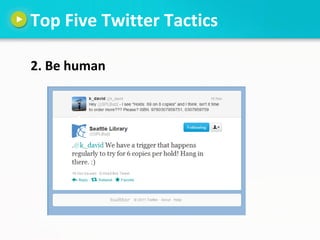 Top Five Twitter Tactics

2. Be human
 