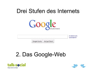 Drei Stufen des Internets
2. Das Google-Web
 