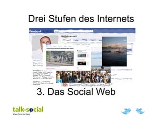 Drei Stufen des Internets
3. Das Social Web
 