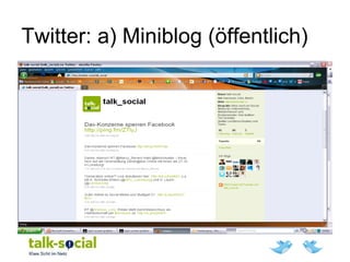 Twitter: a) Miniblog (öffentlich)
 