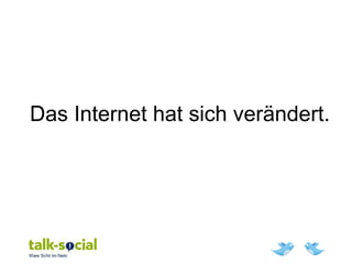 Das Internet hat sich verändert.
 