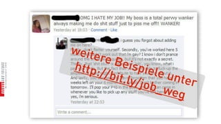 weite
      re Be
http:         ispie
      //bit.        le un
             ly/job       ter
                     _weg
 