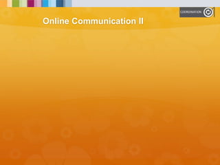 Online Communication II
 