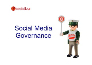 Social Media
Governance
 