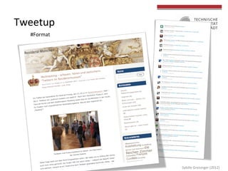  
	
  
Tweetup	
  
#Format	
  
Sybille	
  Greisinger	
  (2012)	
  
 
